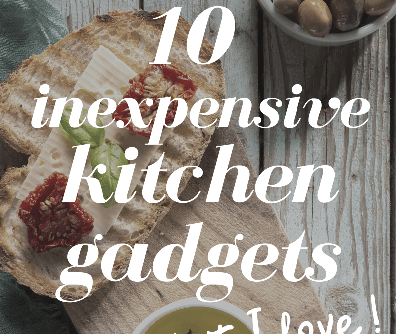 10 Inexpensive Kitchen Gadgets That I Love
