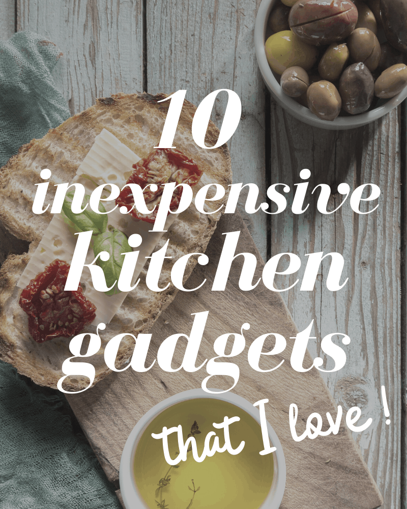 10 Inexpensive Kitchen Gadgets That I Love