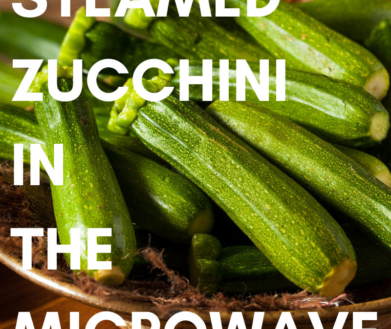 Steamed Zucchini In the Microwave