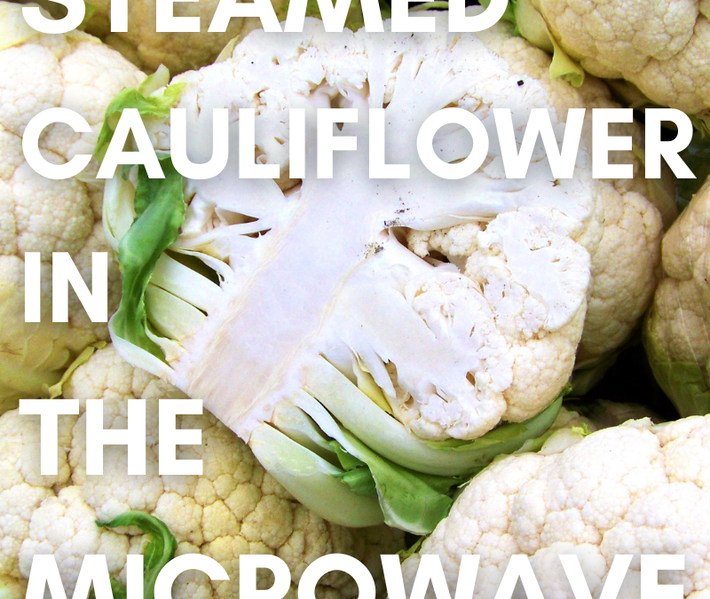 Steamed Cauliflower in the Microwave