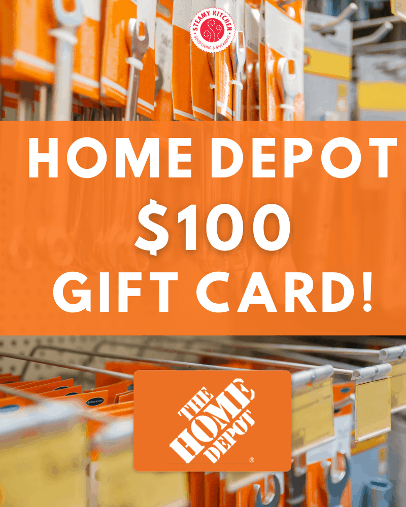 Home Depot $100 Gift Card Giveaway • Steamy Kitchen Recipes Giveaways