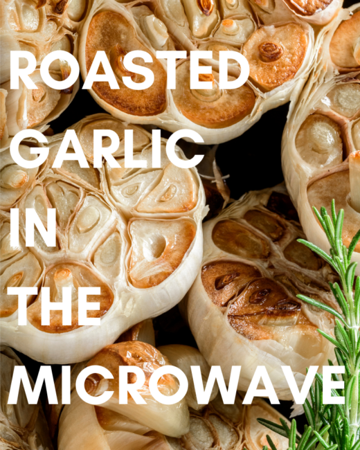 Roasted Garlic in the Microwave