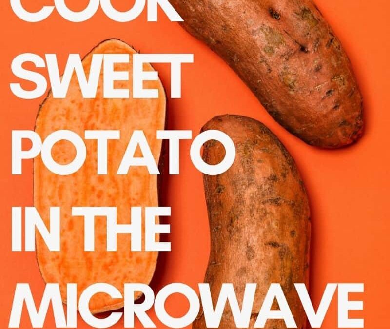 How to Cook Whole Sweet Potato in Microwave