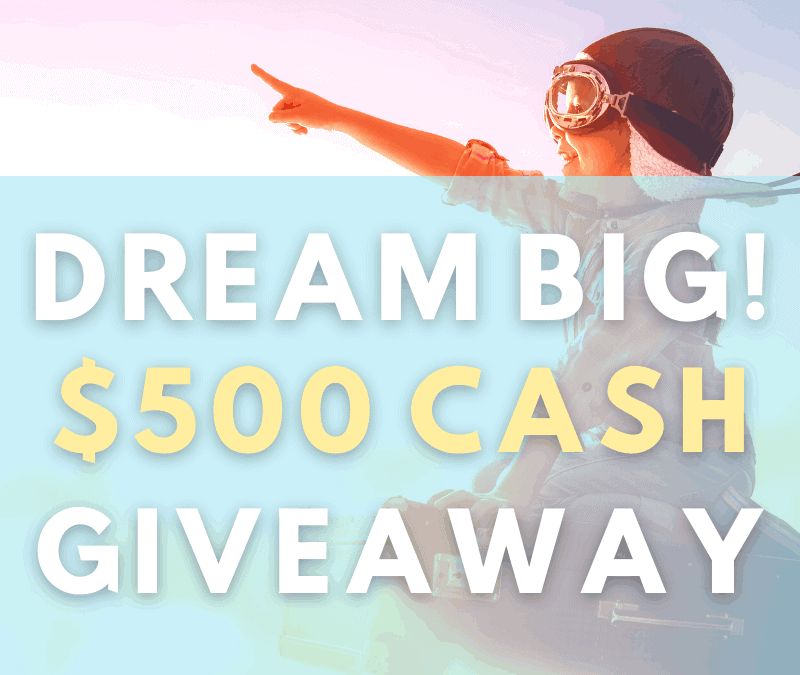 Dream Big $500 Giveaway 2.0