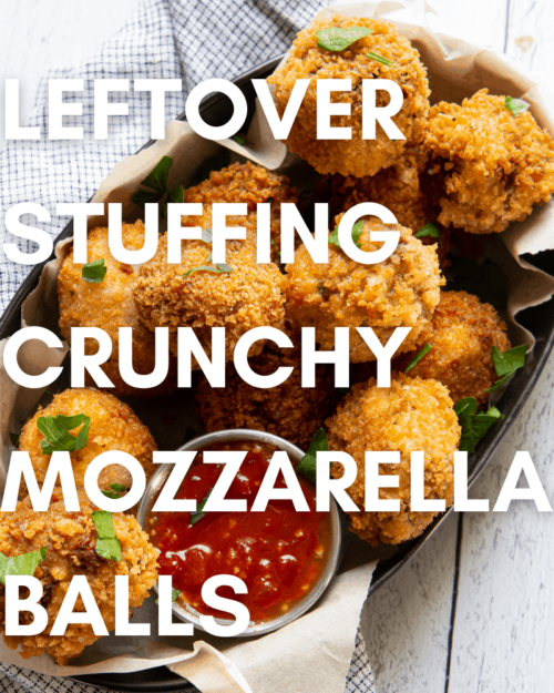 Leftover Thanksgiving Stuffing: Crunchy Mozzarella Balls