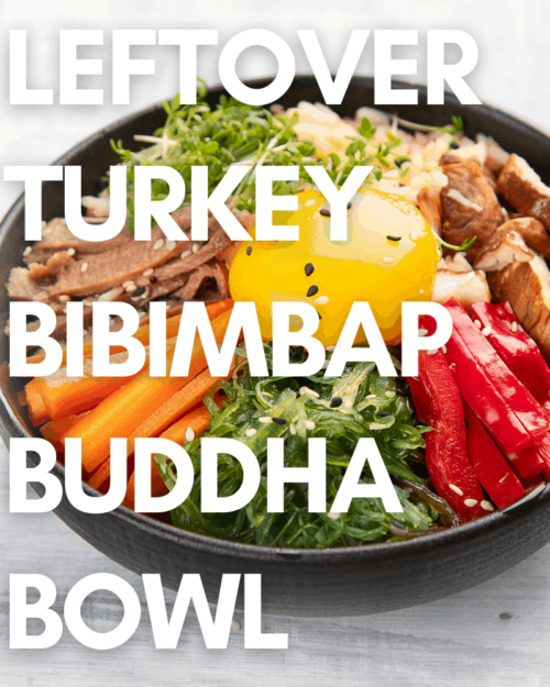 Leftover Turkey Bibimbap Buddha Bowl
