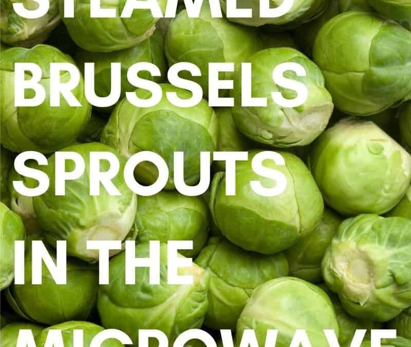 Steamed Brussels Sprouts in the Microwave