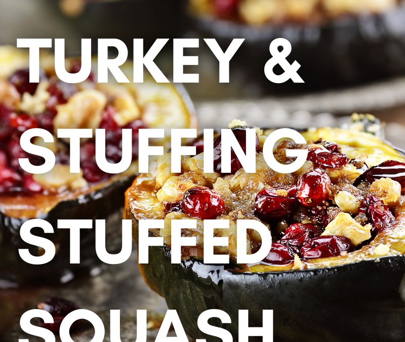 Leftover Turkey and Stuffing Stuffed Squash