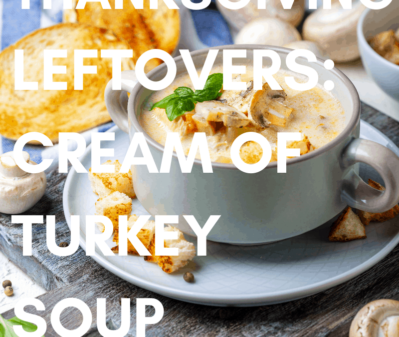 Leftover Thanksgiving Cream of Turkey Soup with Garlic Croutons