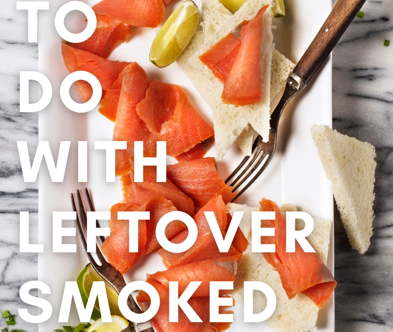 What To Do With Leftover Smoked Salmon