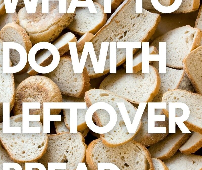 What to do with Leftover Bread