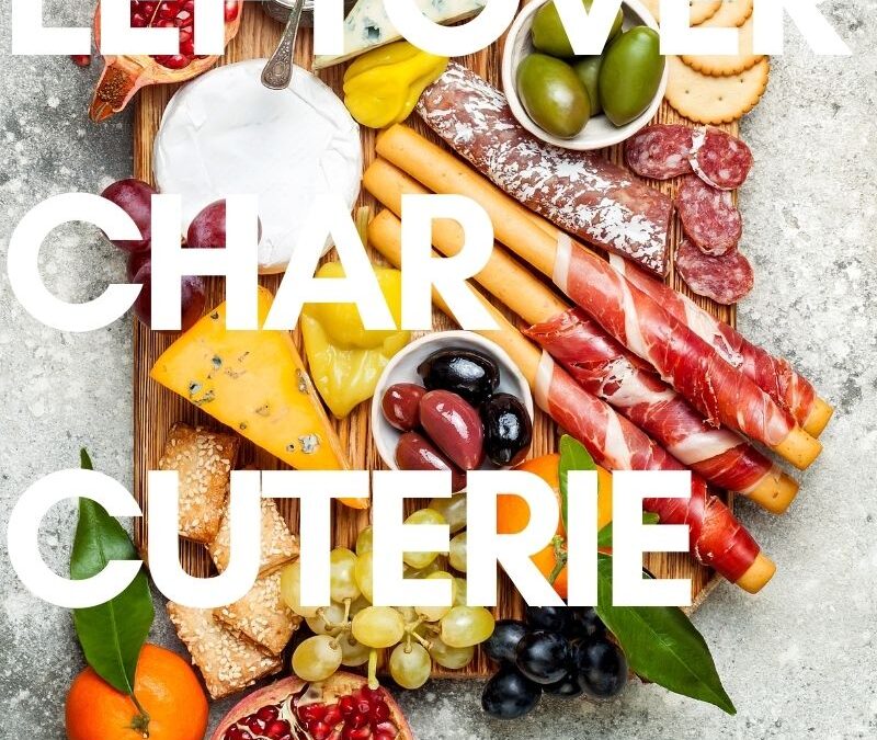 What to Do with Charcuterie Leftovers