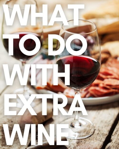 WHAT TO DO WITH EXTRA WINE