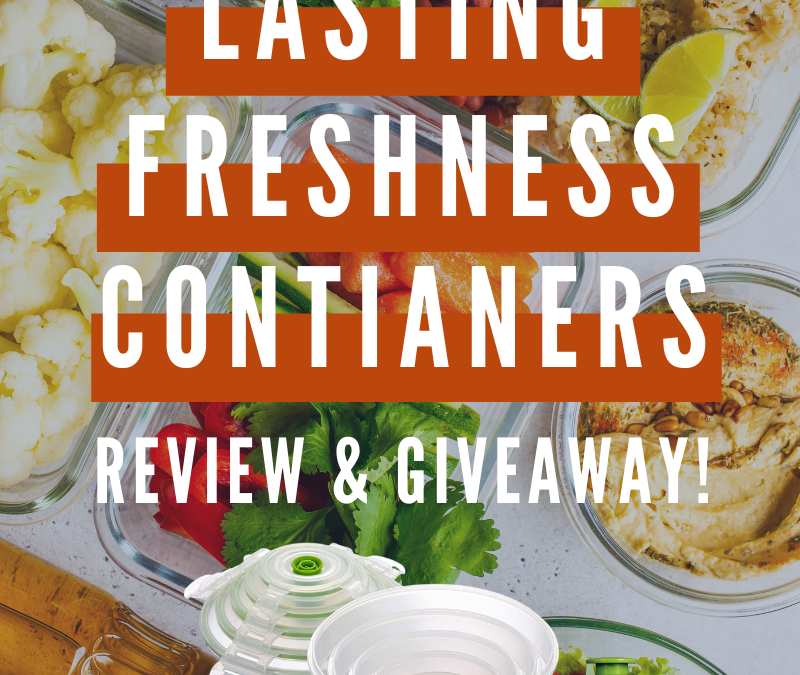 Lasting Freshness Containers Review and Giveaway