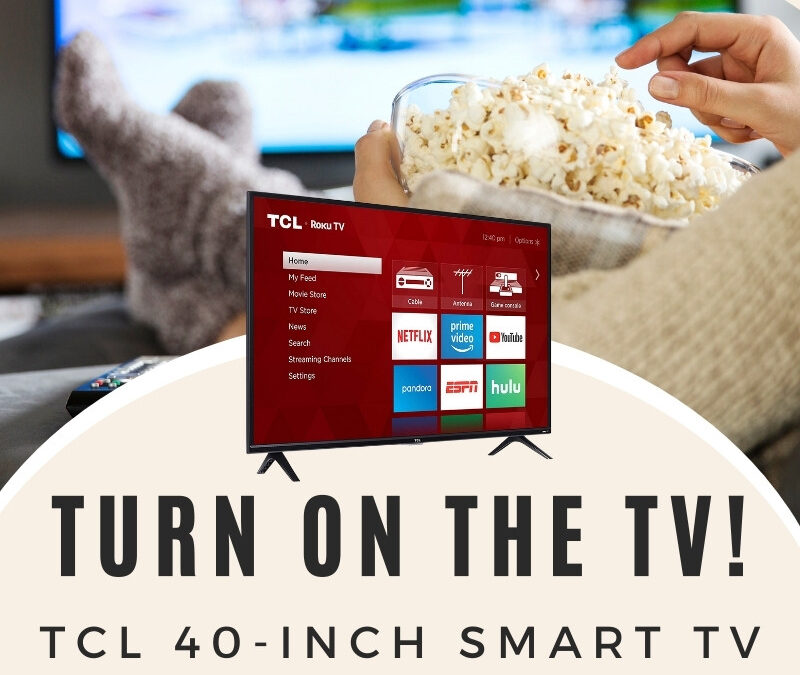 Turn on The TV! TCL 40-Inch Smart TV Giveaway