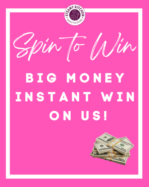 The Big Money Instant Win Giveaway • Steamy Kitchen Recipes Giveaways