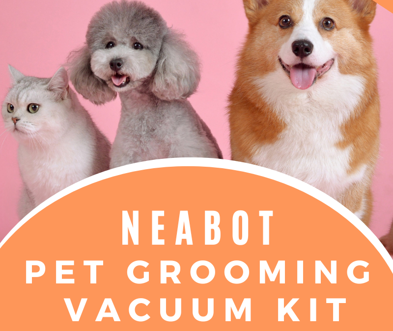 Neabot Pet Grooming Vacuum Kit Giveaway