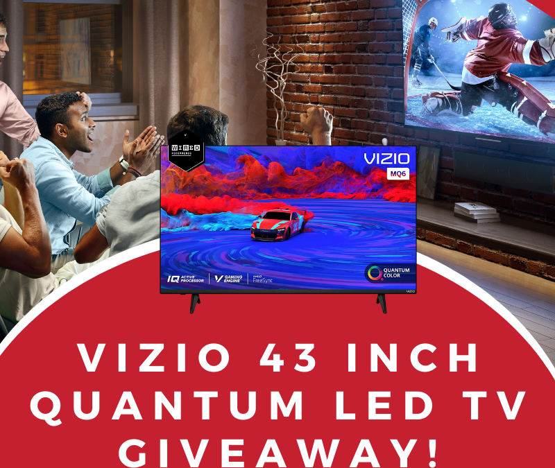 VIZIO 43 Inch Quantum LED TV Giveaway