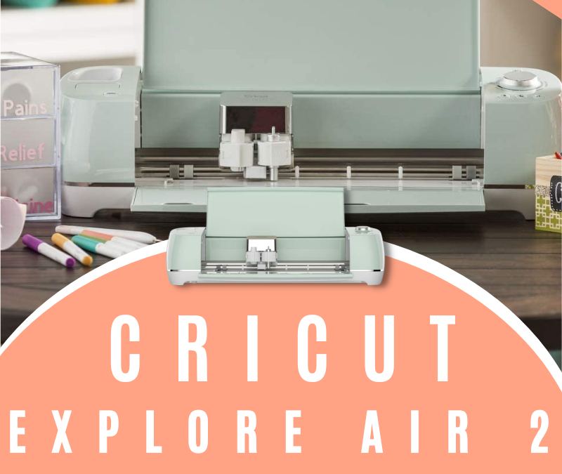 Cricut Explore Air 2 Giveaway