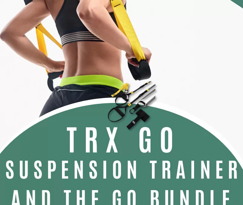 TRX GO Suspension Trainer and the Go Bundle Giveaway