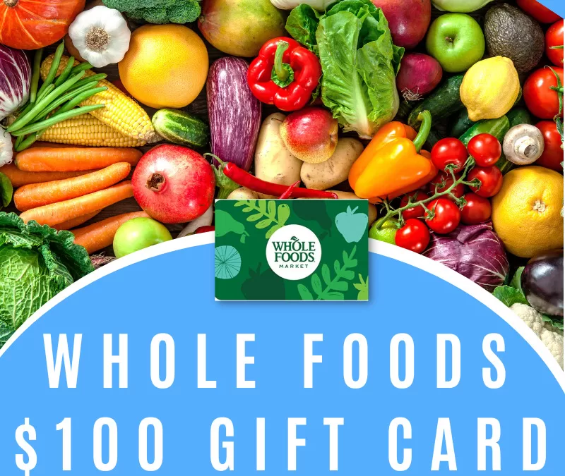 $100 Whole Foods Gift Card Giveaway