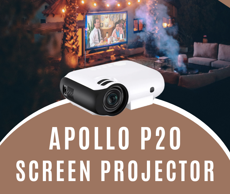 Elevating Home Entertainment With The Apollo P20 Screen Projector and Giveaway