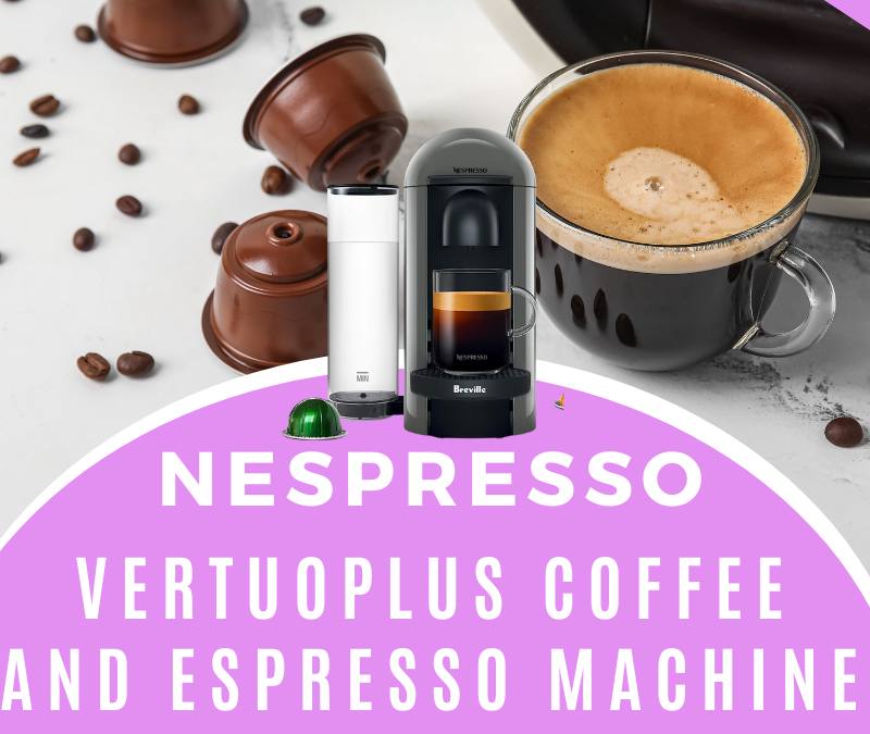 Nespresso VertuoPlus Coffee and Espresso Machine Giveaway