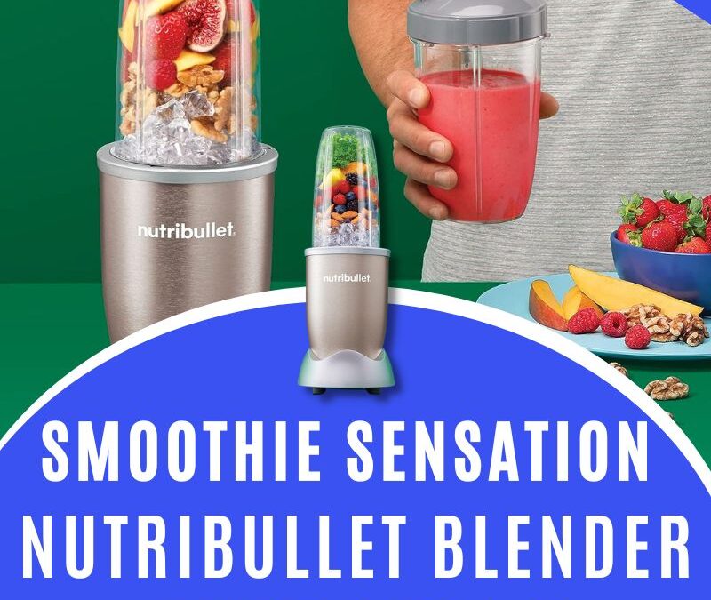 Smoothie Sensation NutriBullet Blender Giveaway