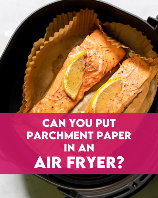 Can You Put Parchment Paper in an Air Fryer?