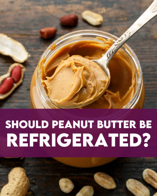 Should Peanut Butter Be Refrigerated?