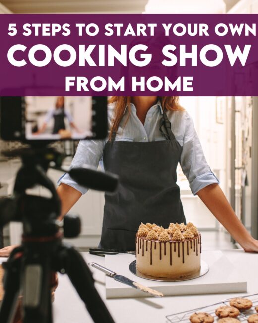 5 Steps to Start Your Own Cooking Show From Home