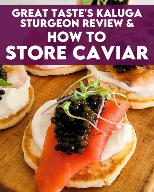 Great Taste’s Kaluga Sturgeon Review & How to Store Caviar