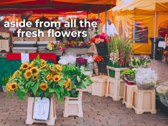 Fresh flowers and the Farmers' Market