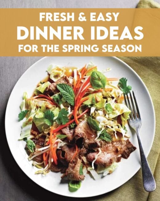 Fresh & Easy Dinner Ideas for the Spring Season