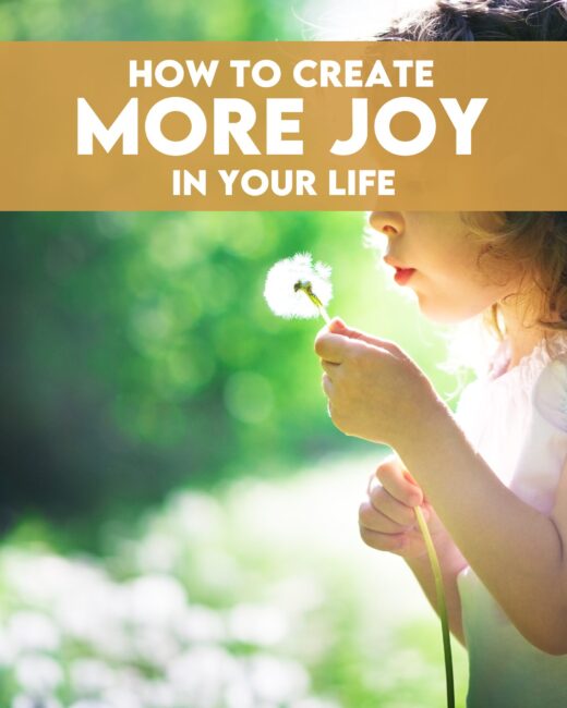 How To Create More Joy In Your Life