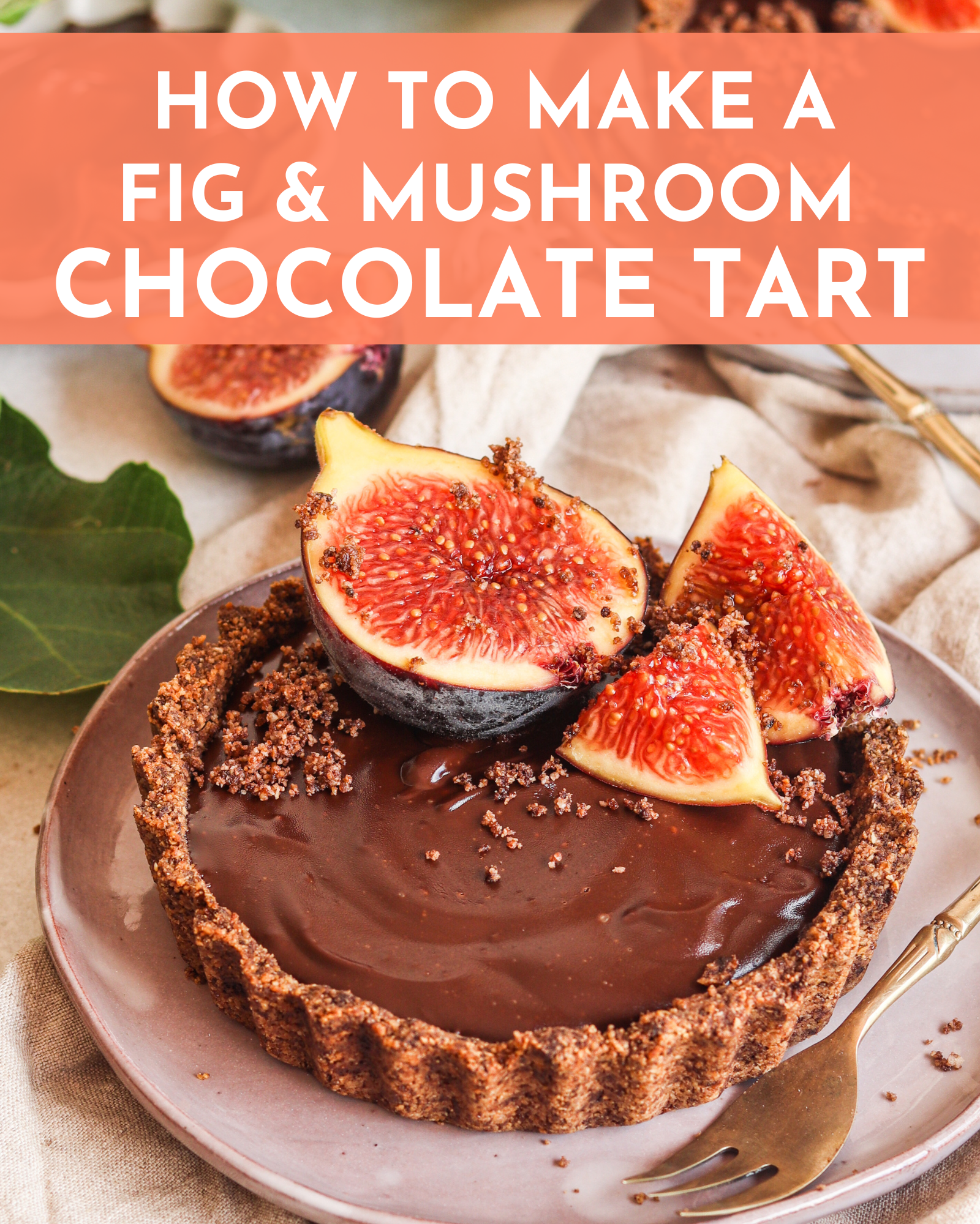 Fig & Mushroom Chocolate Tart Recipe